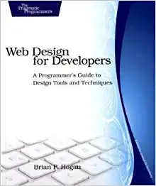 Web Design for Developers: A Developer's Guide to Design Tools and Techniques