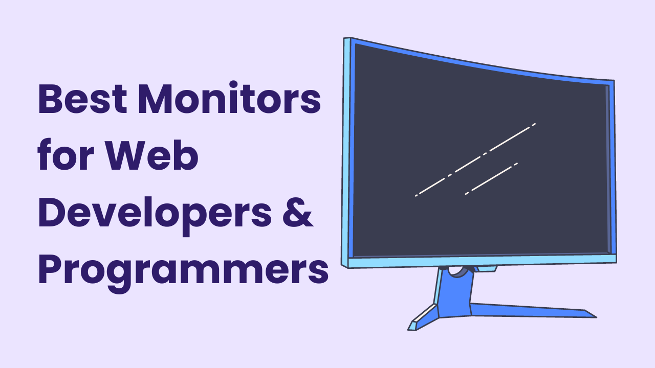 Best Monitors for Web Developers & Programmers
