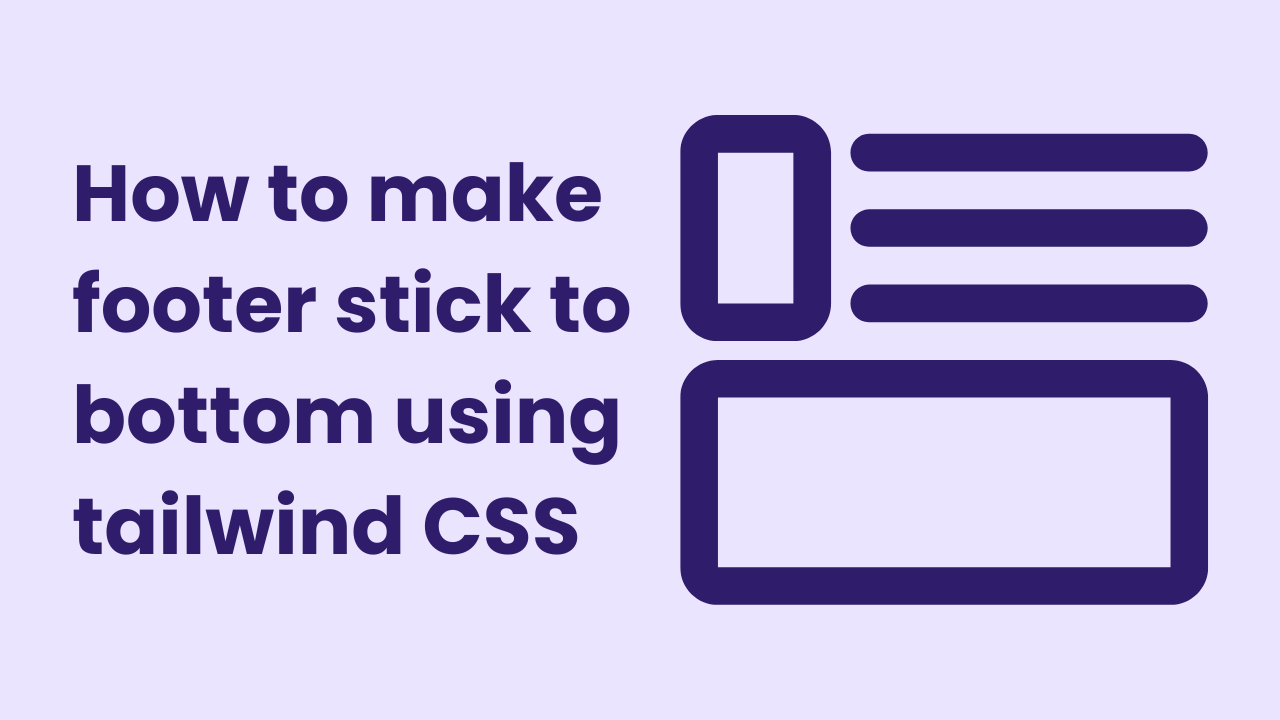 How to make footer stick to bottom using tailwind CSS