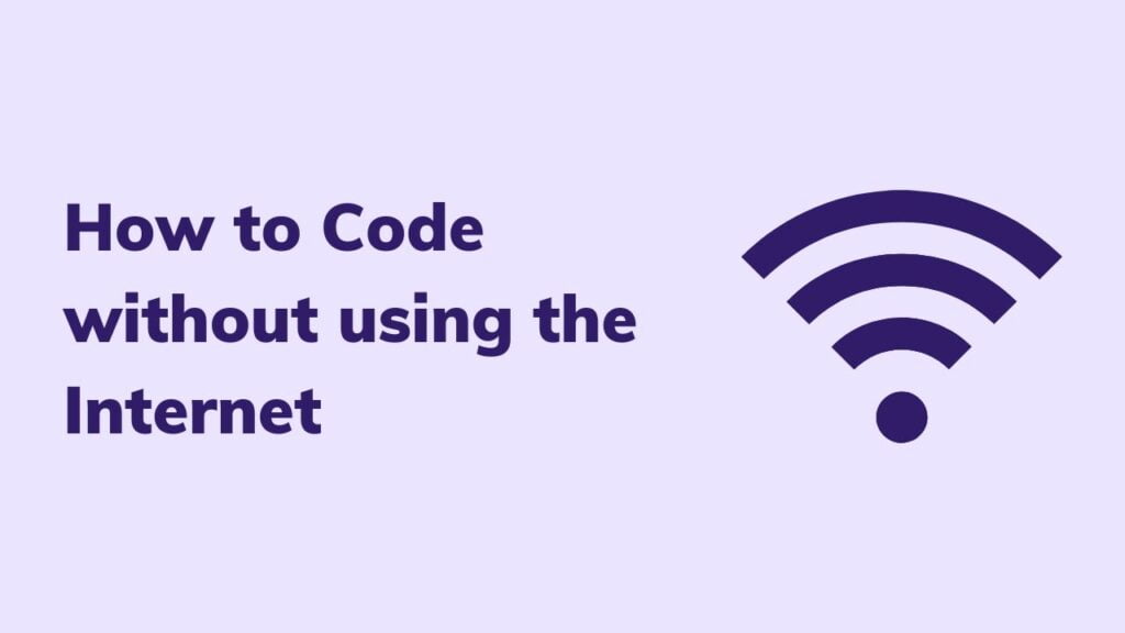 How to code without using the internet