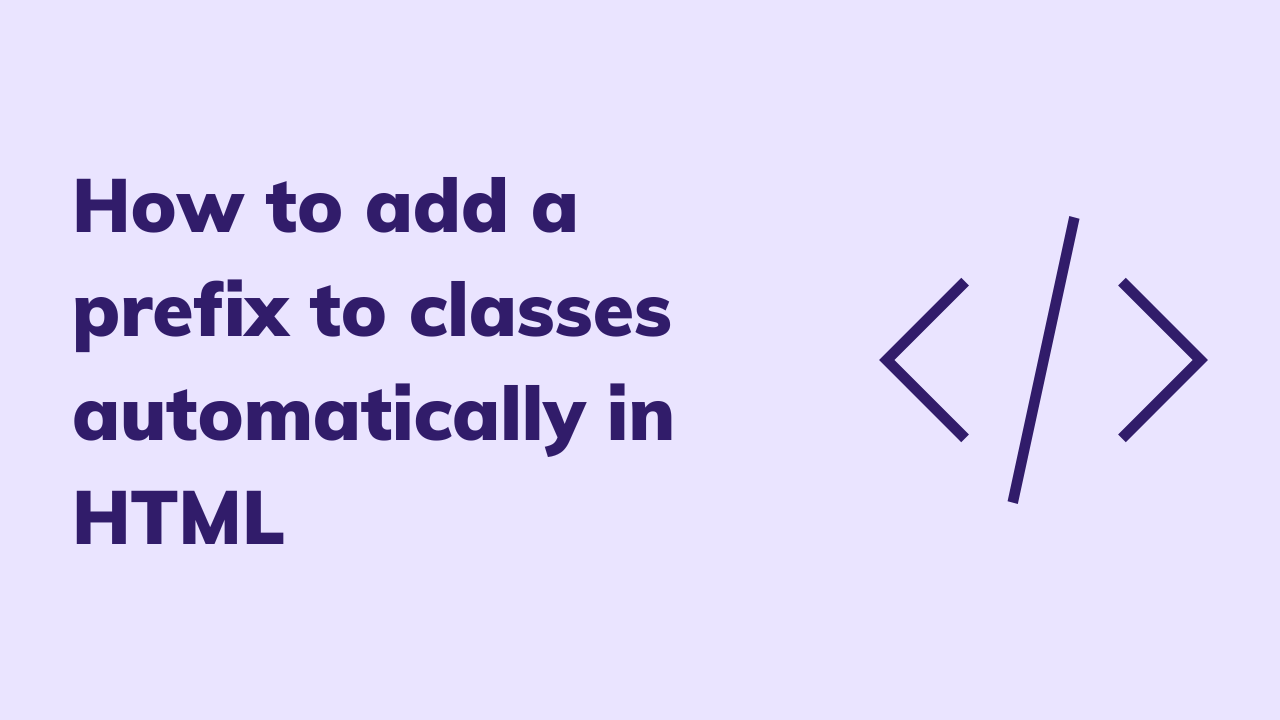 How to add a prefix to classes automatically in HTML